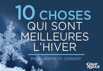 10 choses qui sont meilleures l'hiver