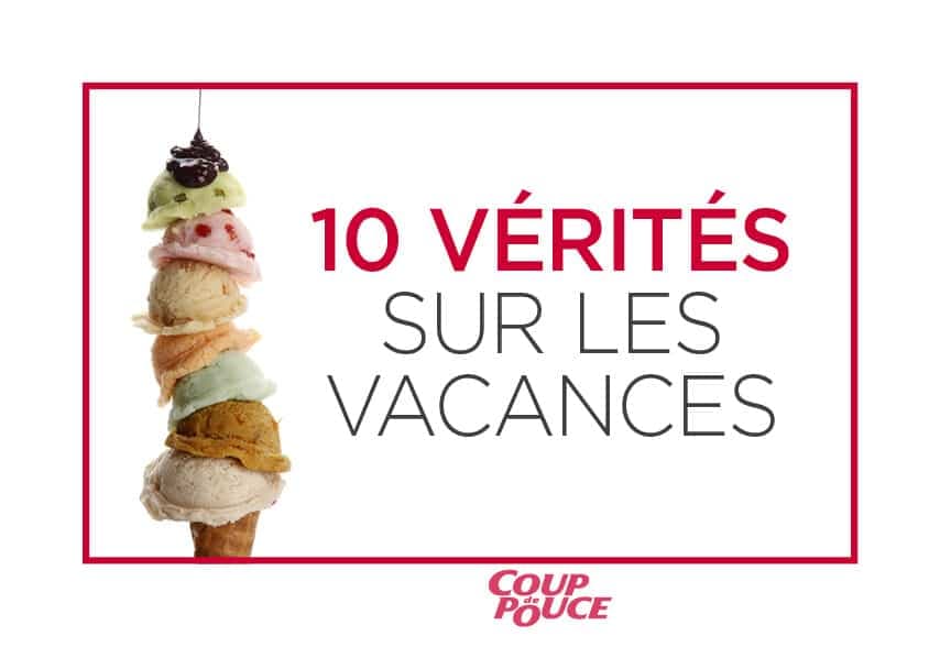 10 vérités sur les vacances