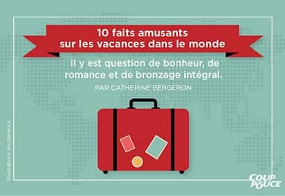 10 faits amusants sur les vacances dans le monde